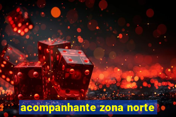 acompanhante zona norte